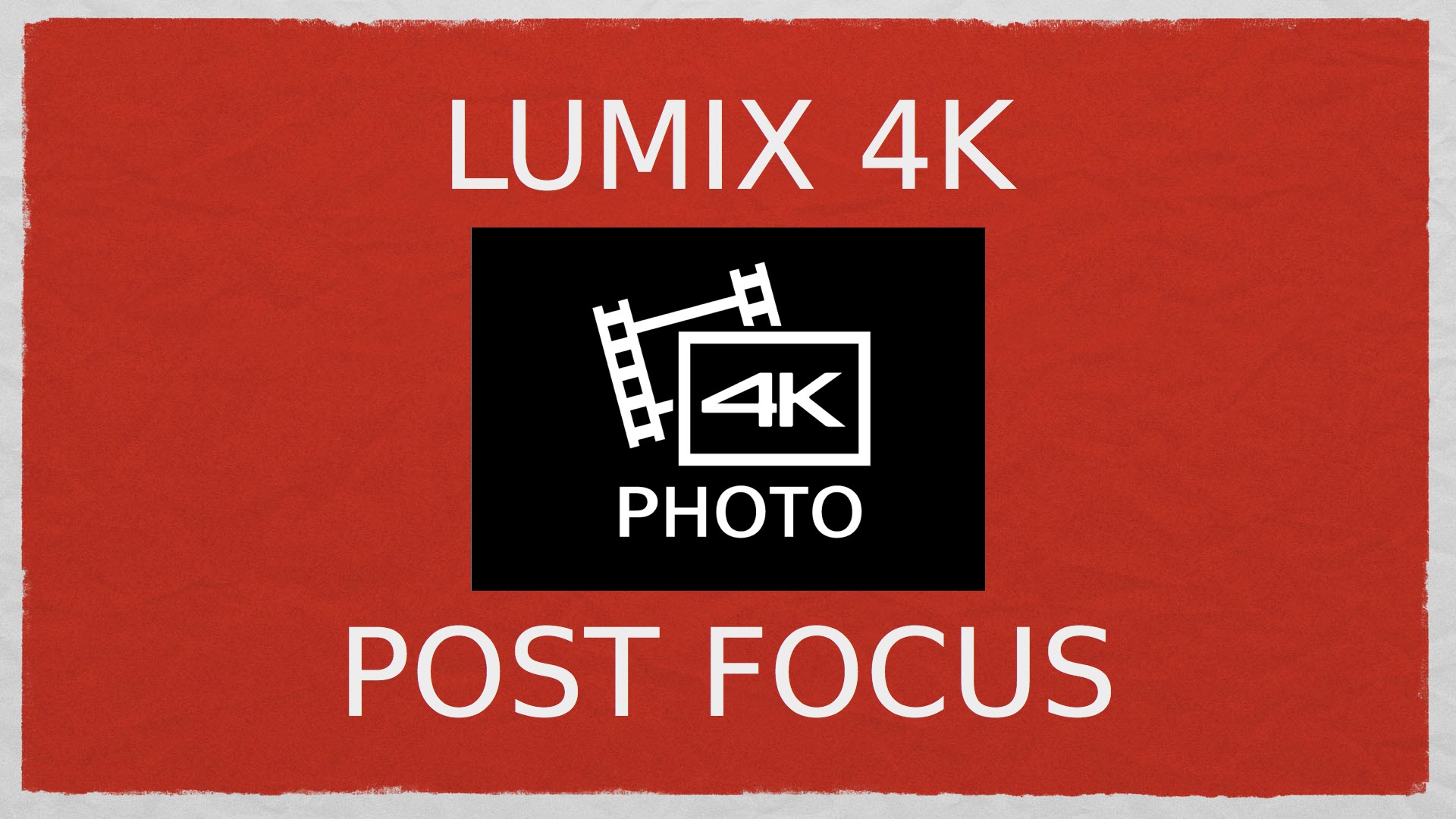 4K Post Focus in Lumix Cameras