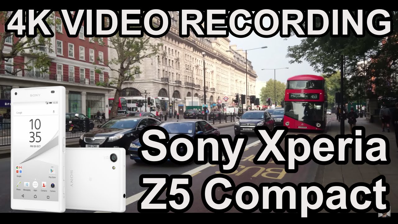 4K VIDEO Xperia Z5 Compact Camera Test in London Baker Street [with ZOOM]