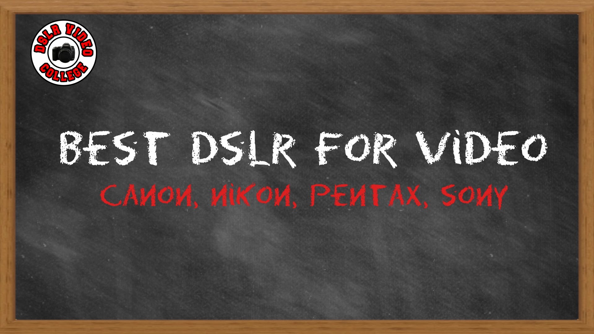 Best DSLR for Video 2015 – Sony, Pentax, Nikon, and Canon