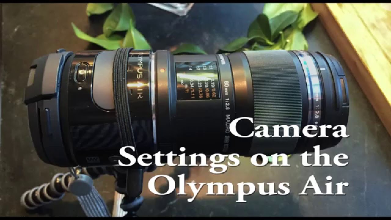 Camera Settings on the Olympus Air