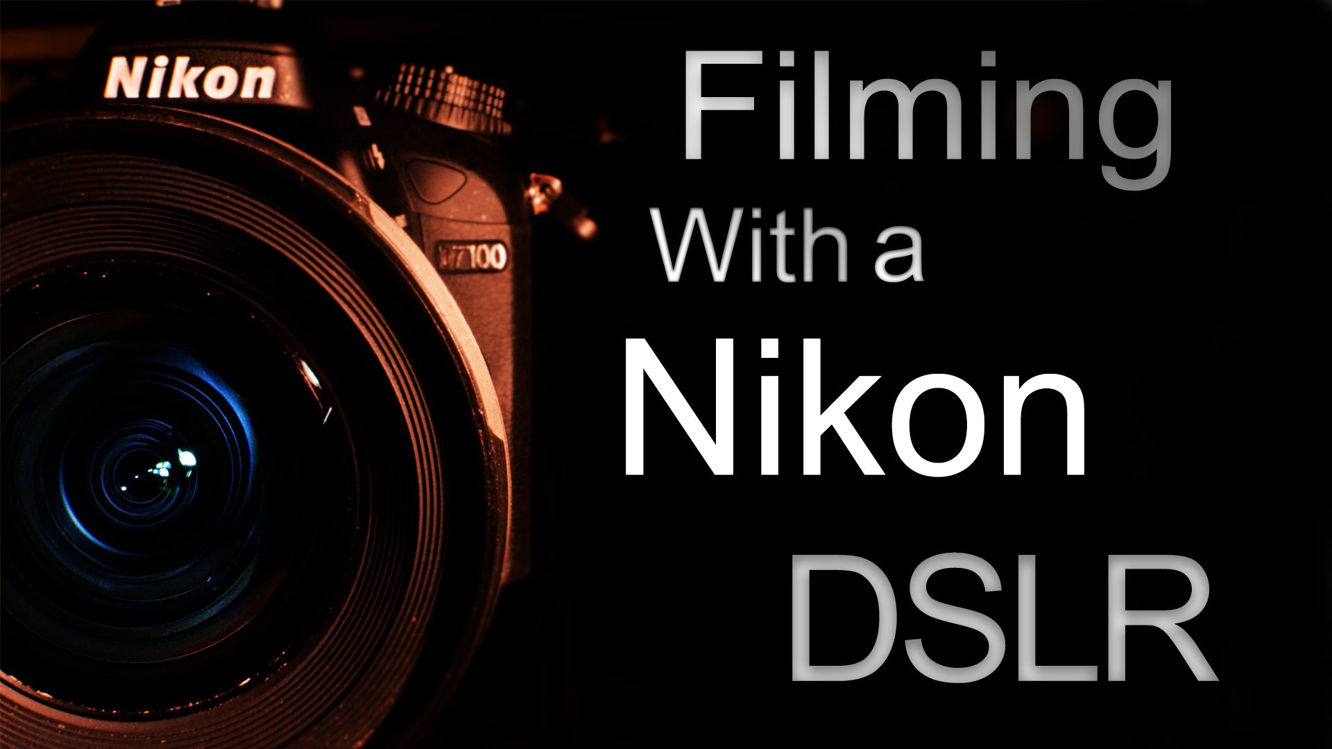 Filming With a Nikon DSLR