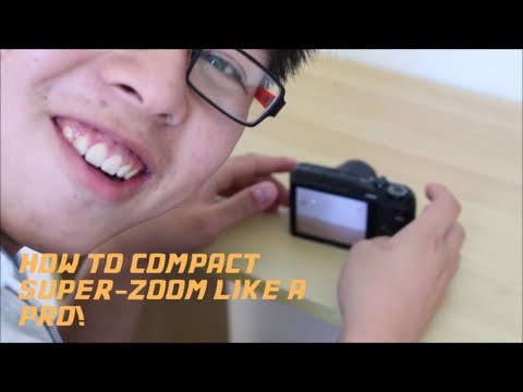 How to Compact Super-Zoom Camera like a Pro!