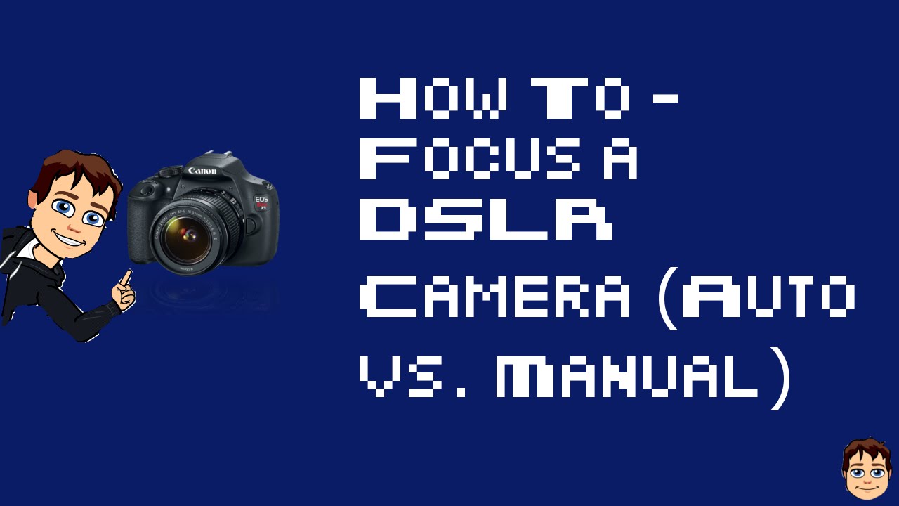 How To – Focus a DSLR Camera (Auto vs. Manual) –  🎬🎥 📷📹
