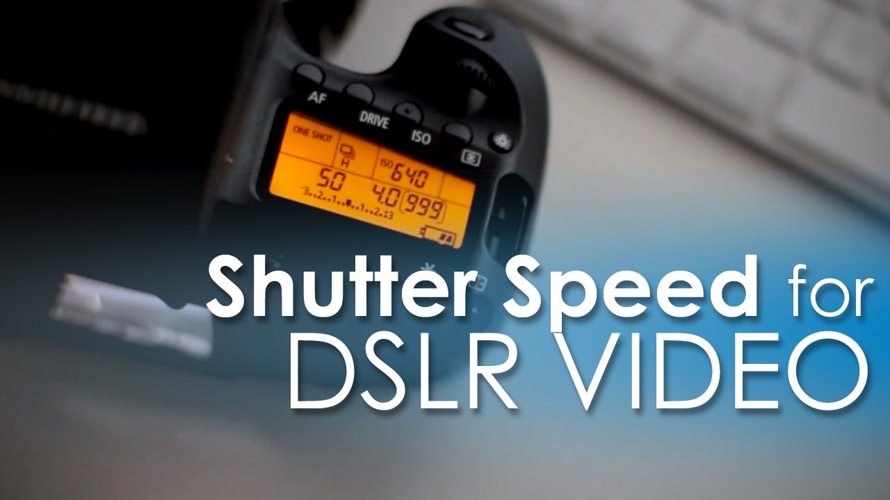 How To Set Shutter Speed for DSLR Video