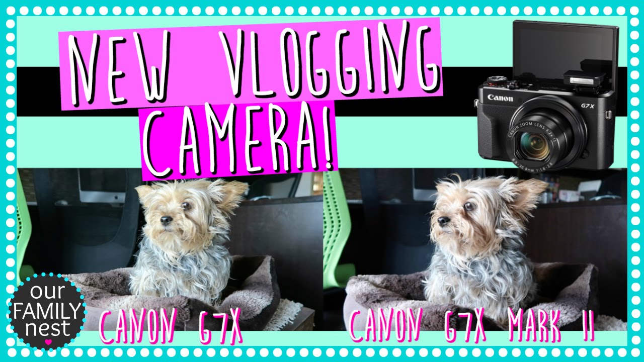 NEW VLOGGING CAMERA! COMPARING THE CANON G7X & THE CANON G7X MARK II