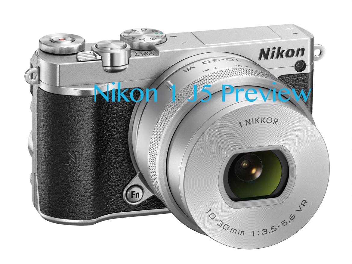 Nikon 1 J5 Preview- Nikon’s 4K Camera