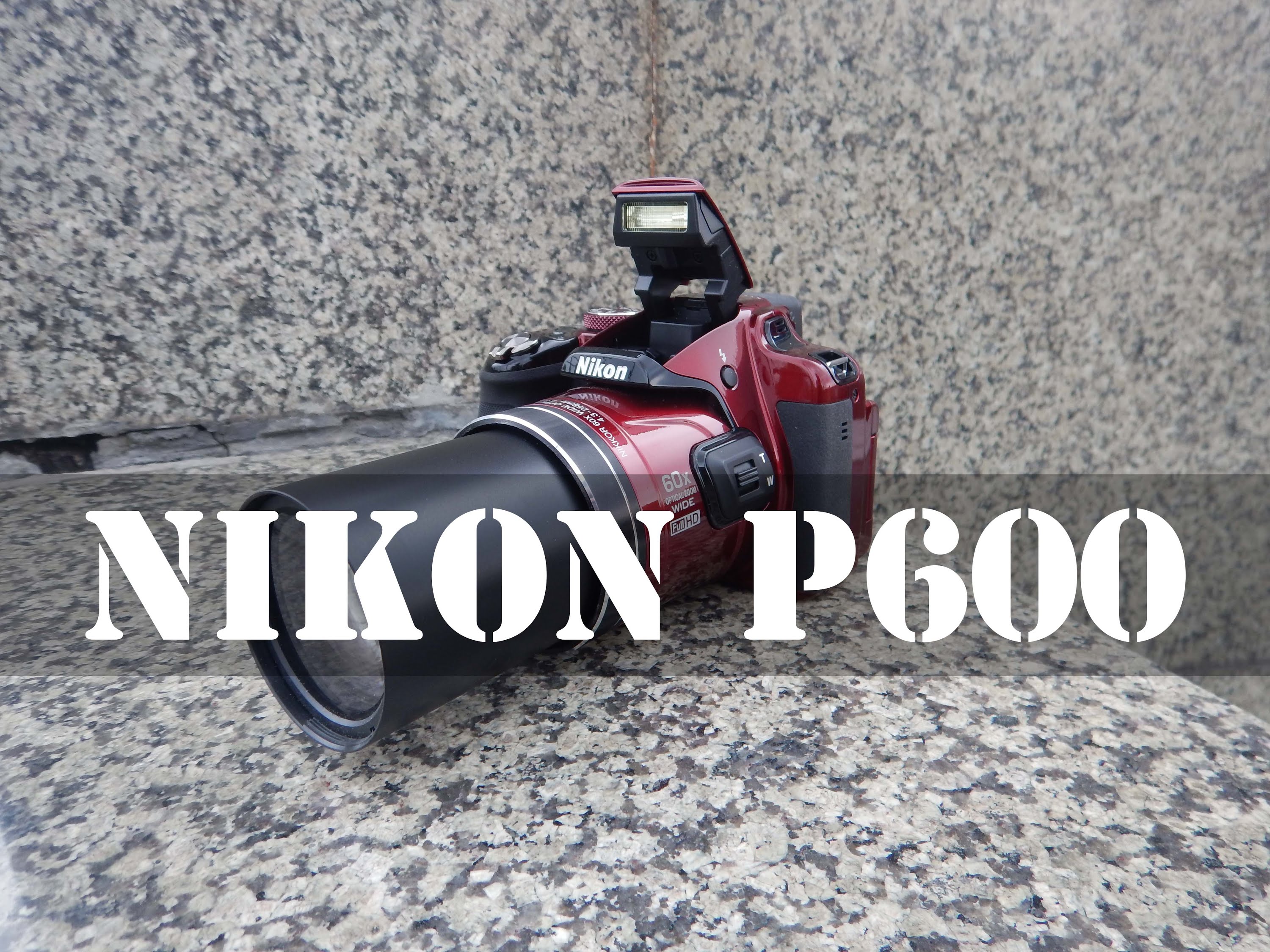 Nikon Coolpix P600 Review: Unboxing, Hardware, Performance, Image & Video Samples, Verdict