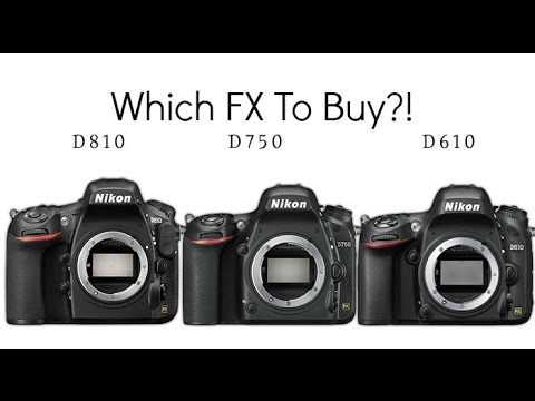 Nikon D750 v D610 v D810:Which FX Camera to Buy?