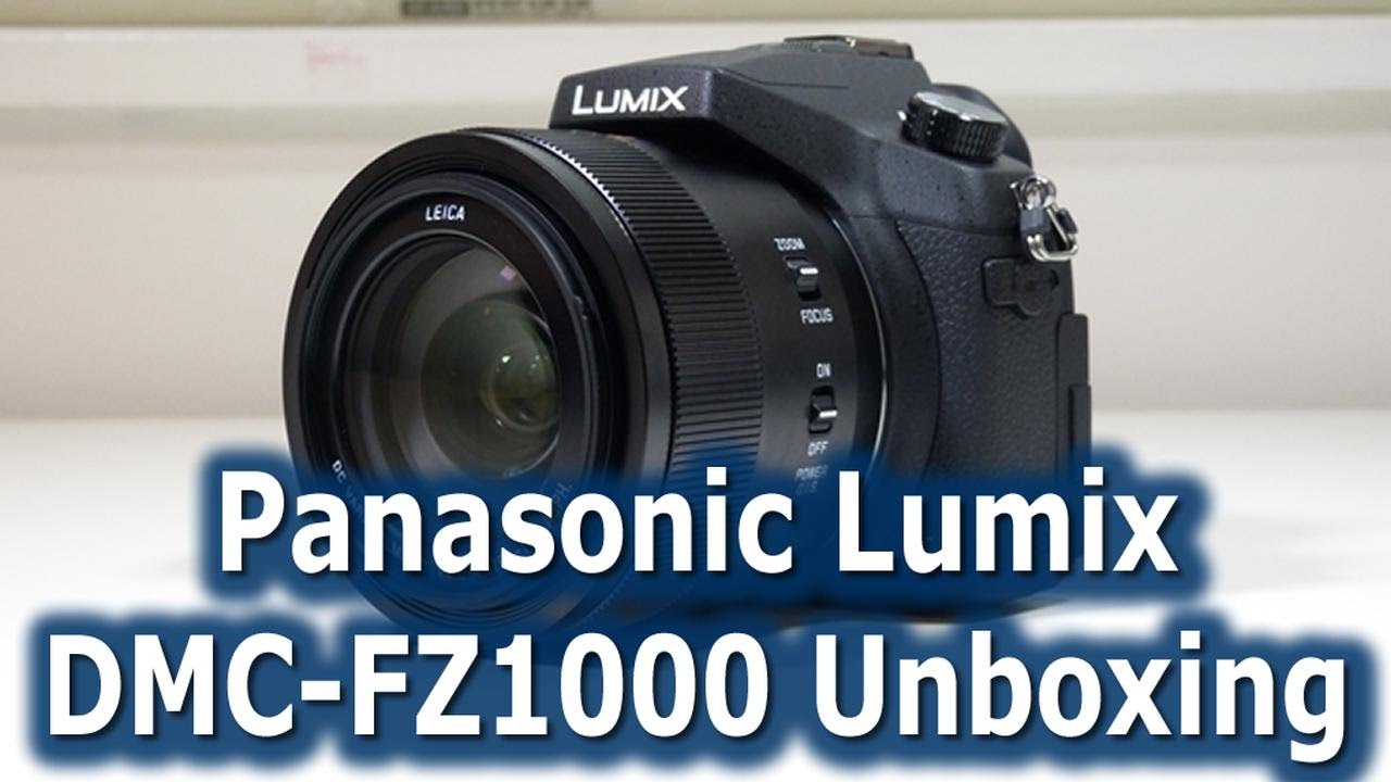 Panasonic DMC FZ1000 Unboxing and Review