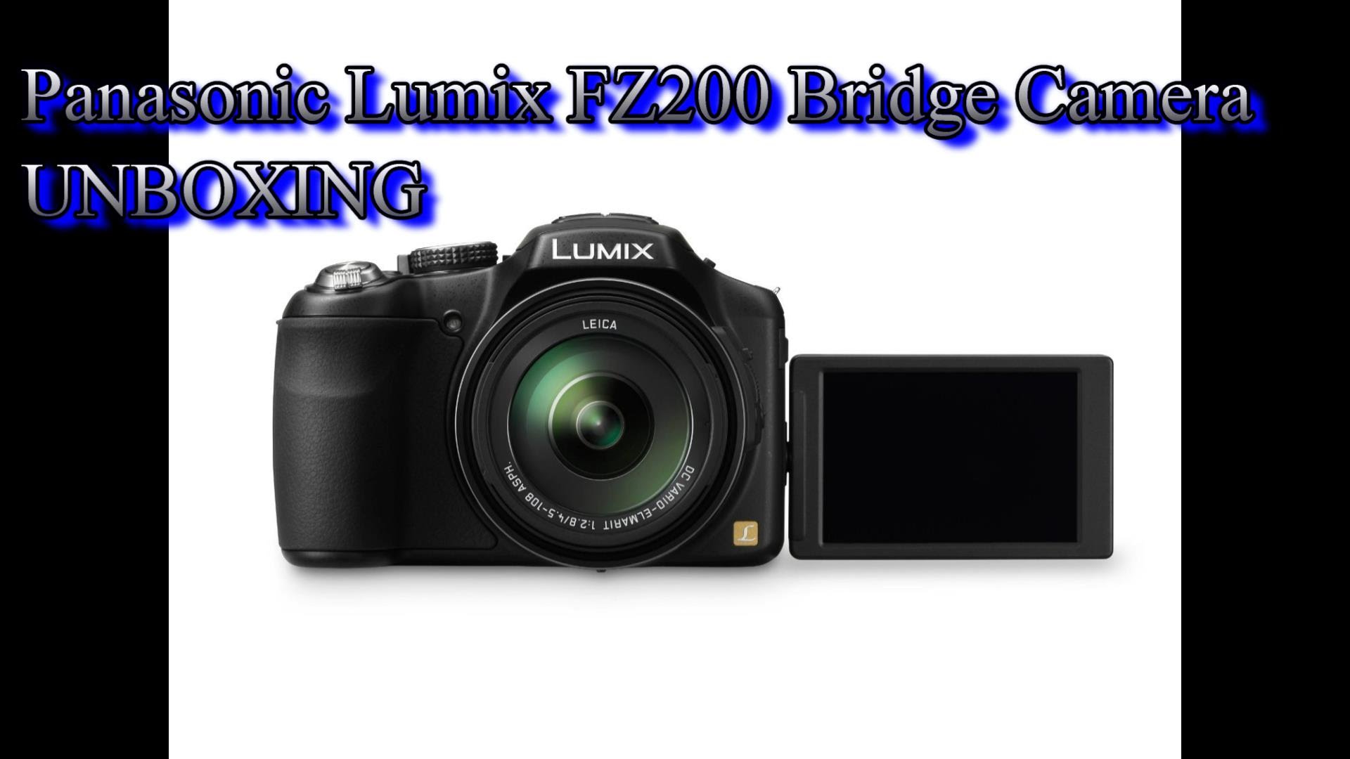 Panasonic FZ200 Unboxing