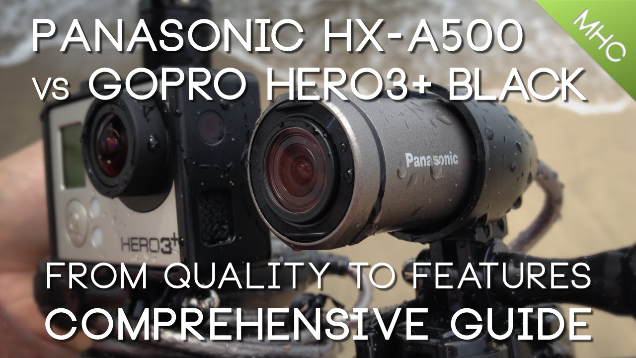 Panasonic HX-A500 vs GoPro Hero3+ BLACK HD