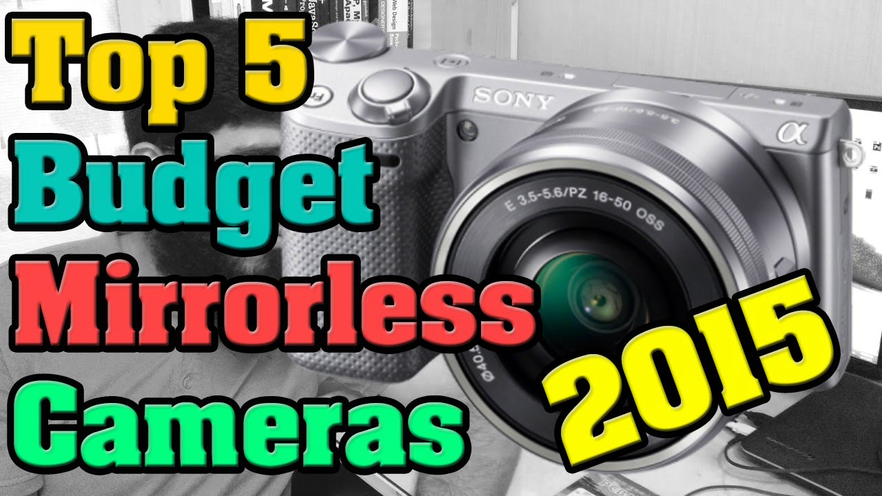 Top 5 Budget Cheap Mirrorless Cameras of 2015