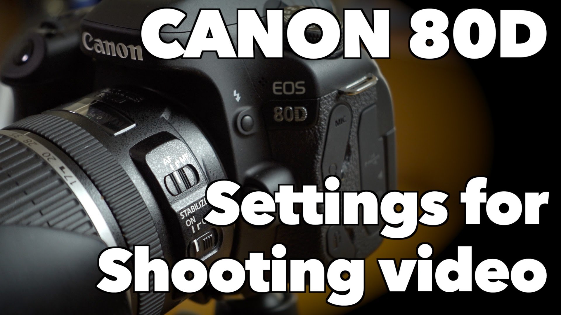 Canon 80D Settings for Shooting High Quality Video